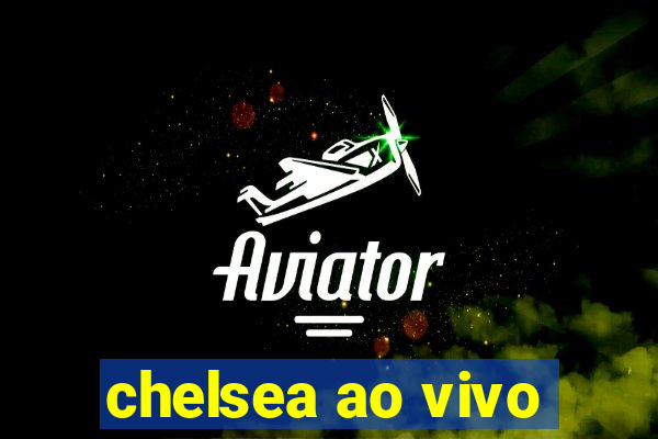 chelsea ao vivo