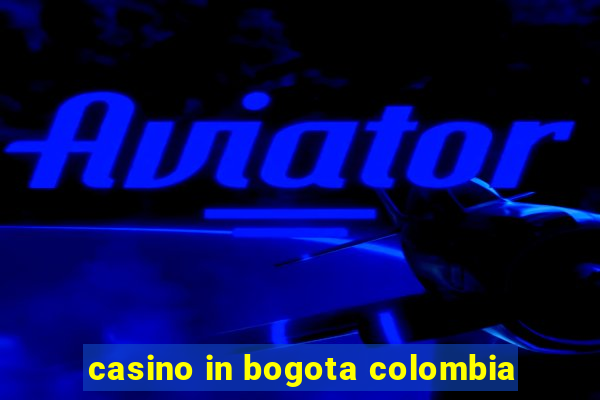 casino in bogota colombia