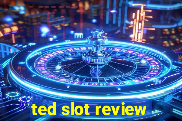 ted slot review