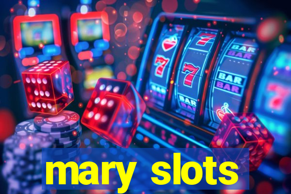 mary slots