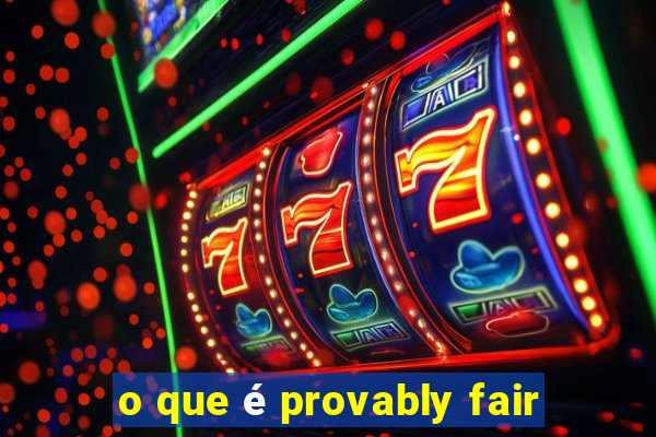 o que é provably fair