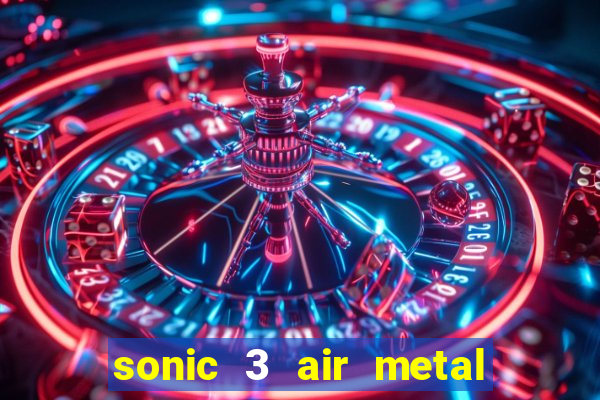 sonic 3 air metal sonic extra slot