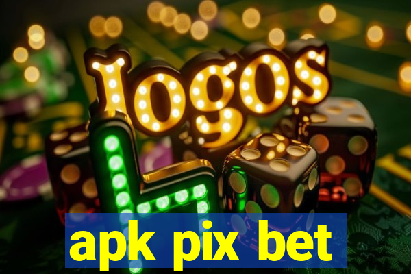 apk pix bet