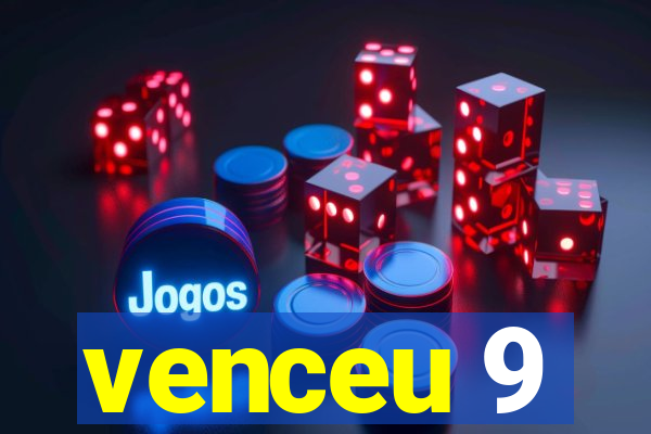 venceu 9