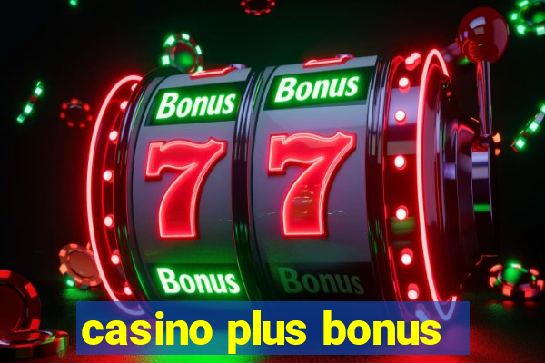 casino plus bonus