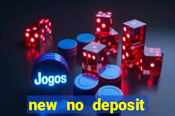 new no deposit bonus casino