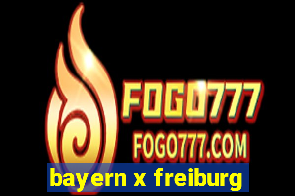 bayern x freiburg