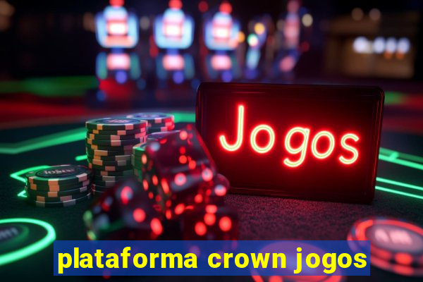 plataforma crown jogos