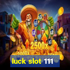 luck slot 111