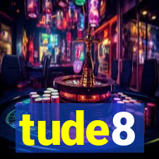 tude8