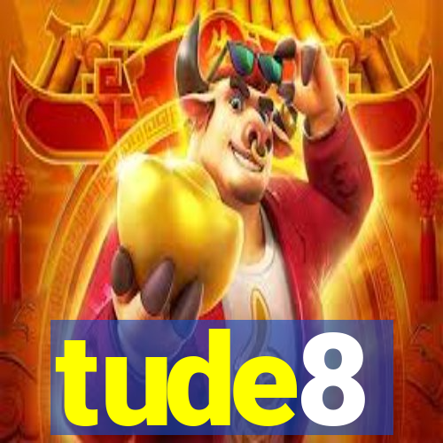 tude8