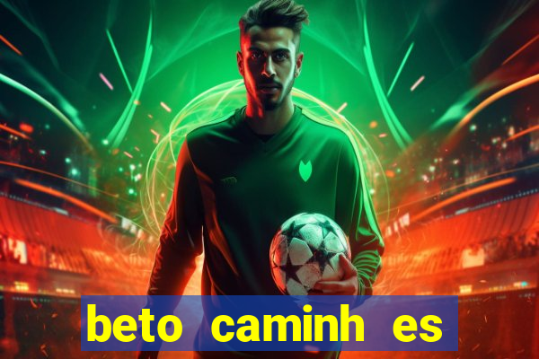 beto caminh es lajeado rs