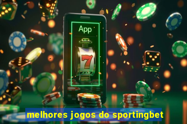 melhores jogos do sportingbet