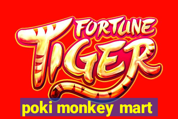 poki monkey mart