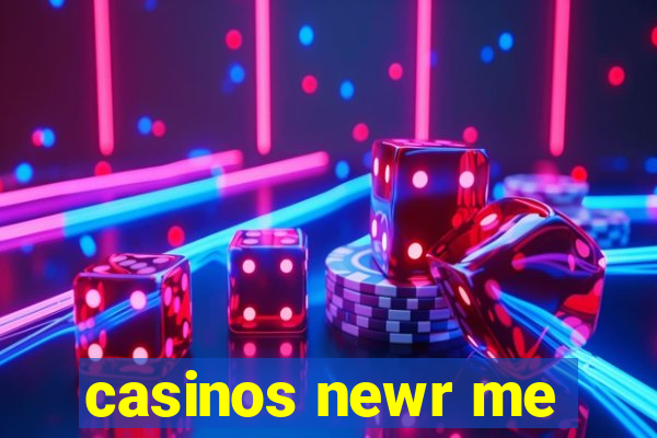 casinos newr me