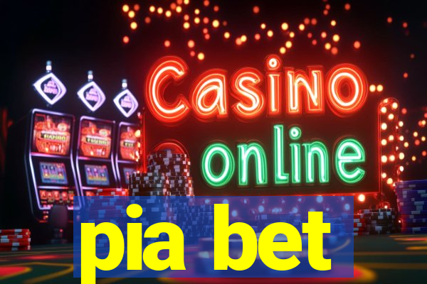 pia bet