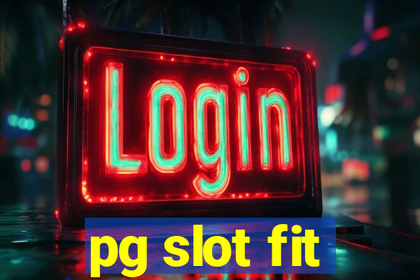 pg slot fit