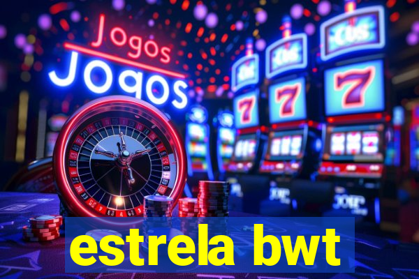 estrela bwt