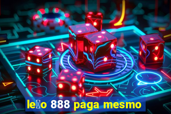 le茫o 888 paga mesmo