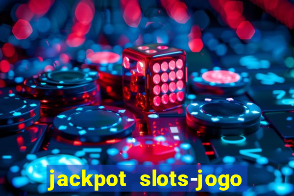 jackpot slots-jogo de cassino