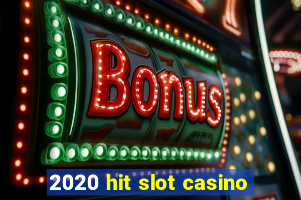 2020 hit slot casino