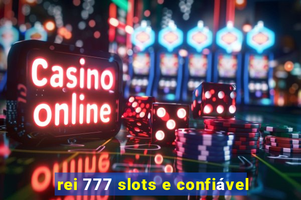 rei 777 slots e confiável