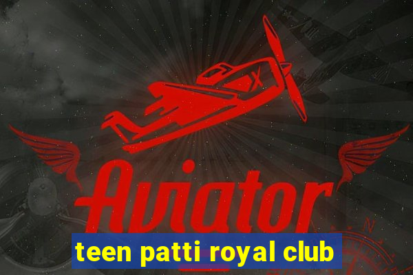 teen patti royal club