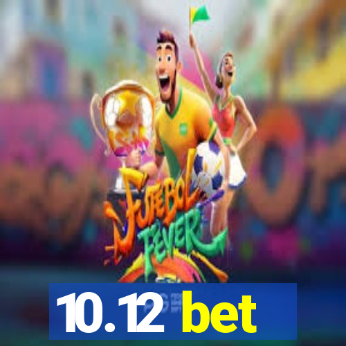 10.12 bet