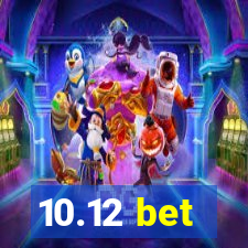 10.12 bet