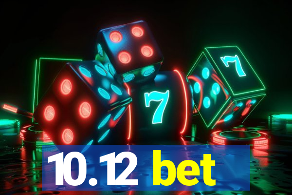 10.12 bet