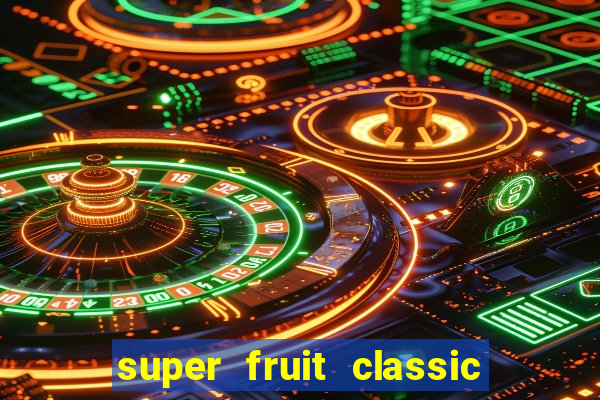 super fruit classic slot game