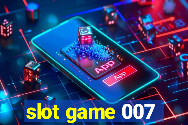 slot game 007