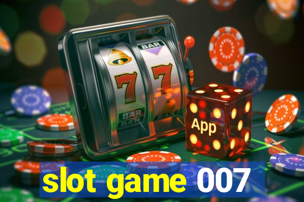 slot game 007