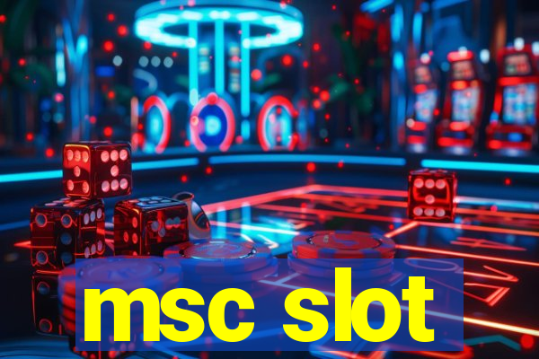 msc slot