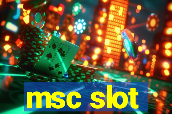 msc slot