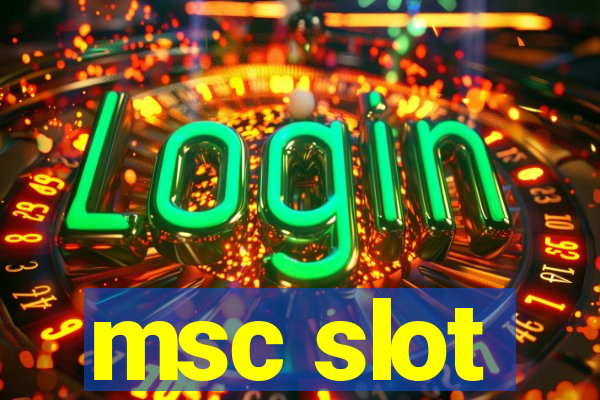 msc slot