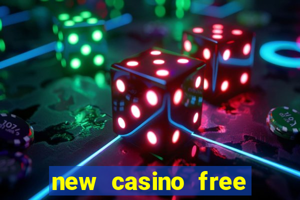 new casino free bonus no deposit