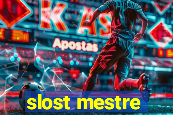 slost mestre