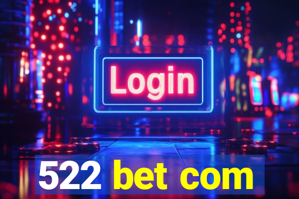 522 bet com