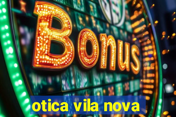 otica vila nova