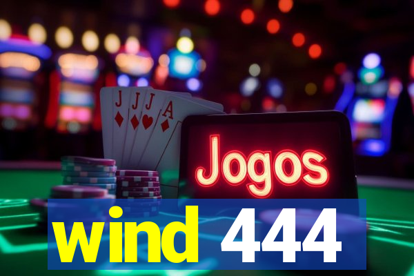 wind 444