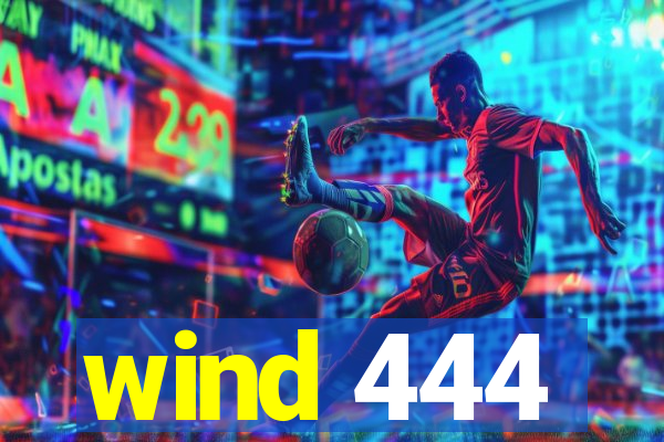 wind 444