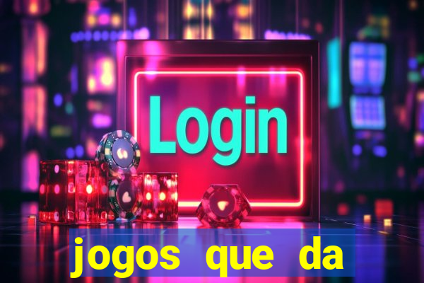 jogos que da dinheiro sem depositar nada