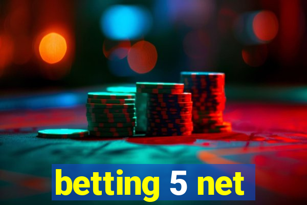 betting 5 net