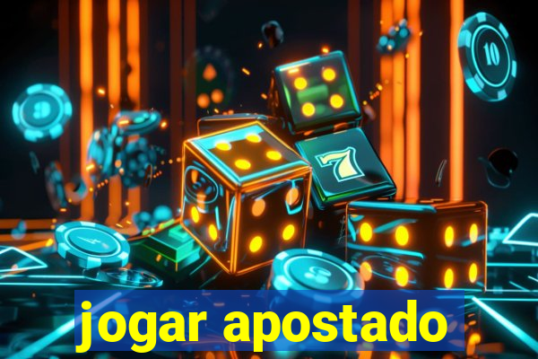 jogar apostado