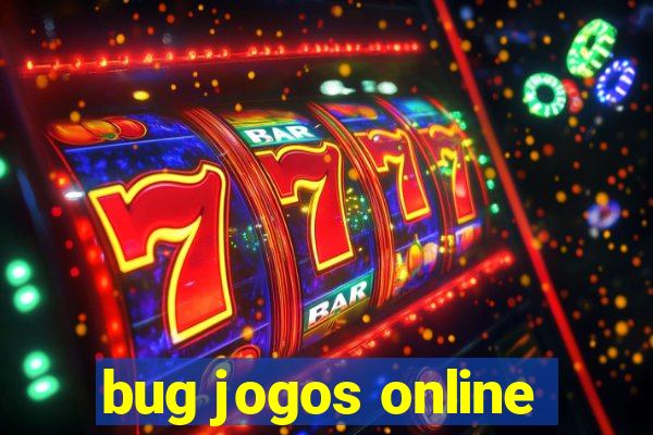 bug jogos online