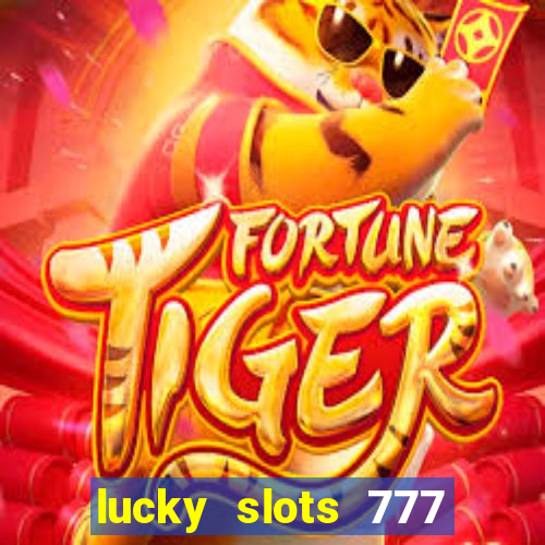 lucky slots 777 cassino online