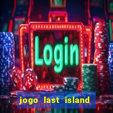 jogo last island of survival