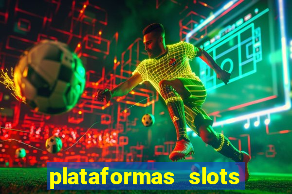 plataformas slots pagando no cadastro