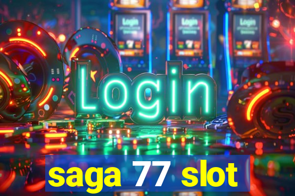 saga 77 slot